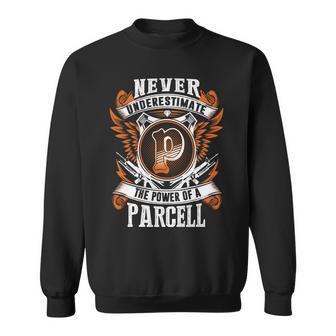 Never Underestimate The Power Of Parcell Parcell Name Sweatshirt - Thegiftio UK