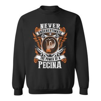 Never Underestimate The Power Of Pecina Pecina Name Sweatshirt - Thegiftio UK