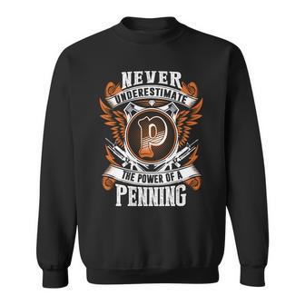 Never Underestimate The Power Of Penning Penning Name Sweatshirt - Thegiftio UK