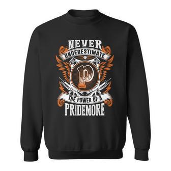 Never Underestimate The Power Of Pridemore Pridemore Name Sweatshirt - Thegiftio UK