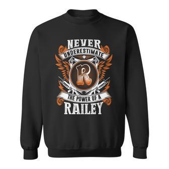 Never Underestimate The Power Of Railey Railey Name Sweatshirt - Thegiftio UK