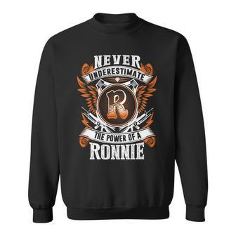 Never Underestimate The Power Of Ronnie Ronnie Name Sweatshirt - Thegiftio UK