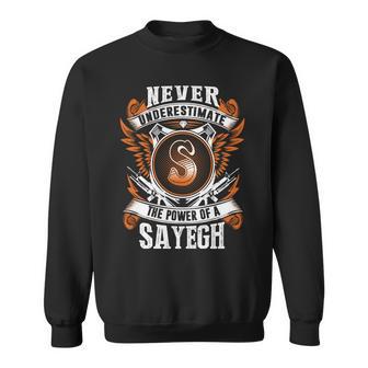 Never Underestimate The Power Of Sayegh Sayegh Name Sweatshirt - Thegiftio UK