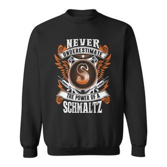 Never Underestimate The Power Of Schmaltz Schmaltz Name Sweatshirt - Thegiftio UK