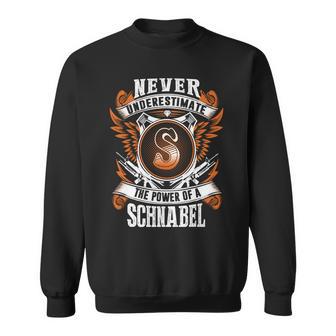 Never Underestimate The Power Of Schnabel Schnabel Name Sweatshirt - Thegiftio