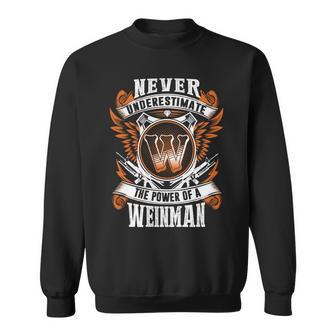 Never Underestimate The Power Of Weinman Weinman Name Sweatshirt - Thegiftio UK