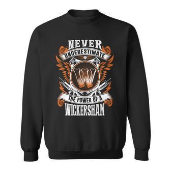Never Underestimate The Power Of Wickersham Wickersham Name Sweatshirt - Thegiftio UK