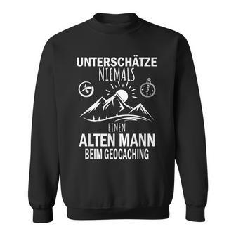 Underschätze Niemal Einen Alten Mann Beim Geocaching S Sweatshirt - Geschenkecke