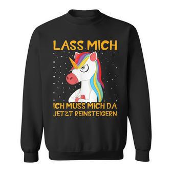 Unicorn Lass Mich Ich Muss Mich Da Jetzt Reineigern Sweatshirt - Geschenkecke