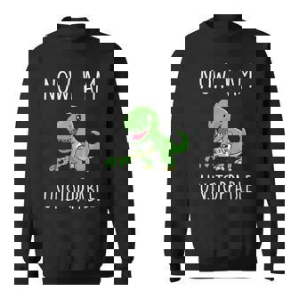 Now I Am Unstoppable Claw Grabber T Rex Dinosaur Sweatshirt - Monsterry
