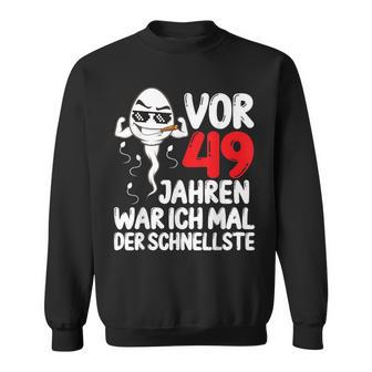 Vor 49 Jahren War Ich Mal Der Fastelste 49Th Birthday Man S Sweatshirt - Geschenkecke