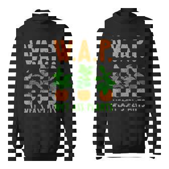 WAP Wet Ass Plants Gardening House Plants Lover Sweatshirt - Monsterry