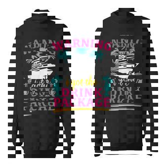 Warning I Got The Drink Package Cruise Lovers Cruise Sweatshirt - Monsterry