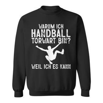 Warum Ich Handball Torwart Bin Spieler Hanballer Herren Sweatshirt - Geschenkecke