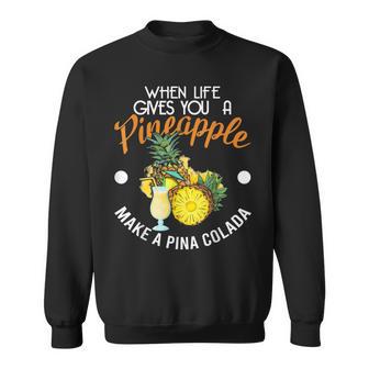 Wenn Das Leben Dir Eine Pineanas Gibt Mach Eine Pina Colada S Sweatshirt - Geschenkecke