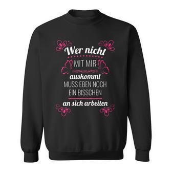 Wer Nicht Mit Mir Auskommen Sweatshirt - Geschenkecke