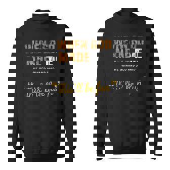 When God S Made Me He Grinned And Said This Befun Quote Sweatshirt | Mazezy