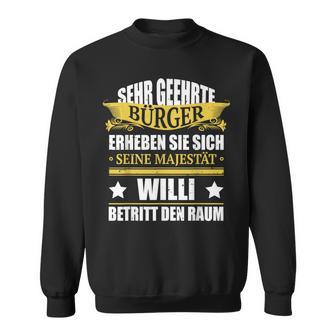 Willi Name Birthday Willi Betritt Den Raum Sweatshirt - Geschenkecke