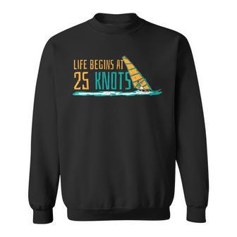 Windsurfing Life Begins At 25 Knot Surfer Saying Sweatshirt - Geschenkecke