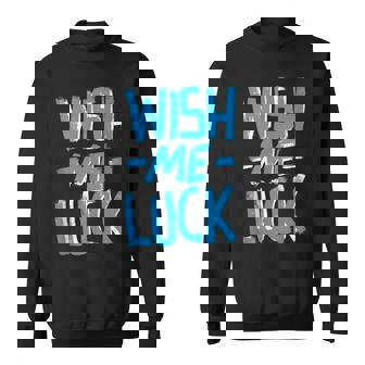 Wish Me Luck Positive Message Tank Top Sweatshirt - Monsterry
