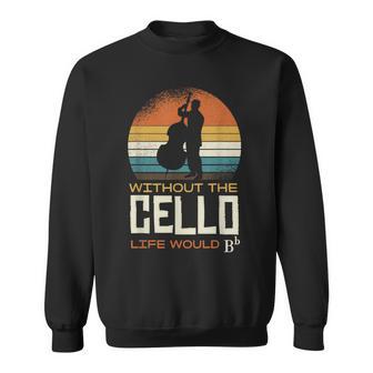 Without The Cello Life Would Bb Sweatshirt - Geschenkecke