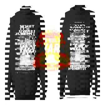 Without Government Who’d Build The Wars Or Hyperinflation Sweatshirt - Monsterry