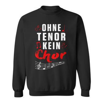 Without Tenor No Choir Music Singing Concert Sweatshirt - Geschenkecke