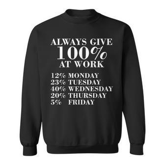 Worker Always Give 100 At Work Sweatshirt - Geschenkecke