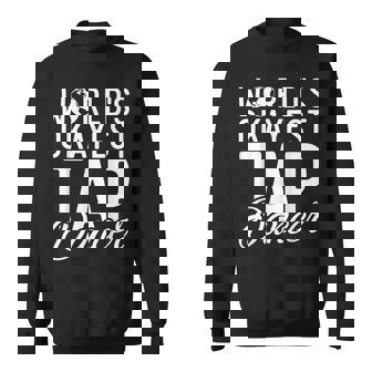 Worlds Okayest Tap Dancer Tap Dance Sweatshirt - Monsterry