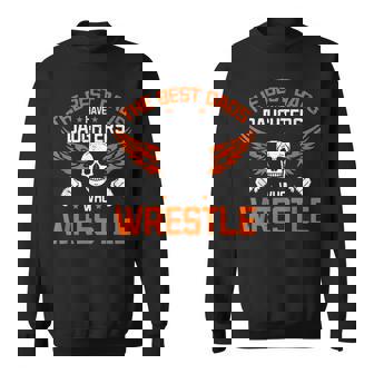 Wrestling Daddy I The Best Dads Have Daughters Who Wrestle Sweatshirt - Seseable
