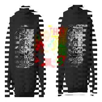 They Not Like Us Black History Melanin African Black Men Sweatshirt | Mazezy