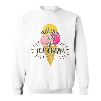 Alles Was Sie Brauchen Ist Eis Everything You Need Is Eis Sweatshirt - Geschenkecke