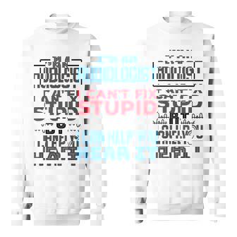 Audiology Help You Hear Stupid Audiologist Sweatshirt - Monsterry
