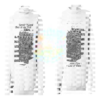 Believe If You Need It Or Leave It If You Dare Sweatshirt - Monsterry