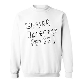 Better Now Than Peter Sweatshirt - Geschenkecke