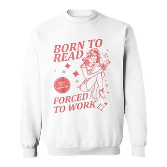 Born To Read Forced To Workintage Retro Books Sweatshirt - Geschenkecke