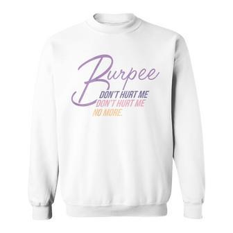 Burpee Don't Hurt Me Fitness Saying 90S Workout Sweatshirt - Geschenkecke