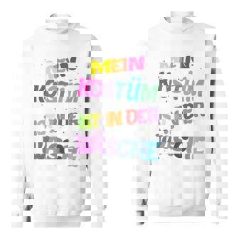 Carnival Costume Mein Kostüm Ist In Der Wäsche Sweatshirt - Seseable