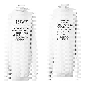 I Like Cats I Just Can't Eat A Whole One By Myself Sweatshirt - Monsterry