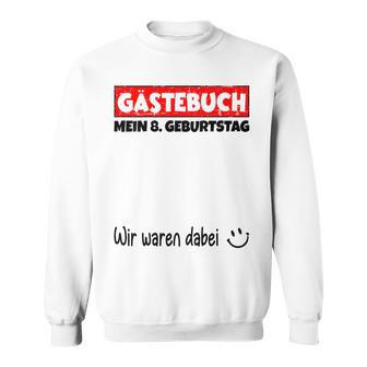 Children's Guest Book Wir Were Here My 8Th Birthday 80 Sweatshirt - Geschenkecke