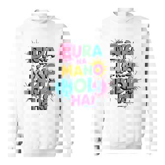 Cool Bura Na Mano Holi Hai Happy Holi Festival India Colors Sweatshirt - Monsterry