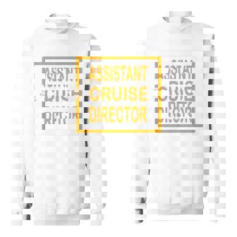 Cruise Director Assistant To The Cruise Director Sweatshirt - Monsterry