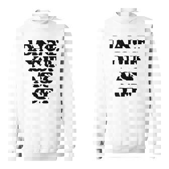 Dance Your Ass Off 80s Dance Vibes Dance Competition Sweatshirt - Monsterry