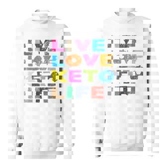 Delicious Ketogenic Live Love Keto Life 359 Sweatshirt - Monsterry