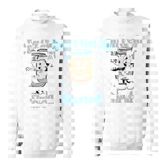 Don't Get Me Started Sourdough Lover Cute Bread Baking Sweatshirt - Thegiftio