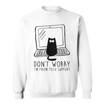 Don't Worry I'm From Support Tech Cat Lover Gray Sweatshirt - Geschenkecke