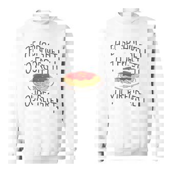 Eat Spaghetti To Forgetti Your Regretti Pasta Sweatshirt - Seseable