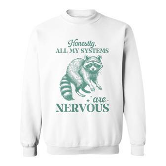 Ehrlich Gesagt Sind Alle Meine Systeme Nervöser Raccoon Sweatshirt - Geschenkecke