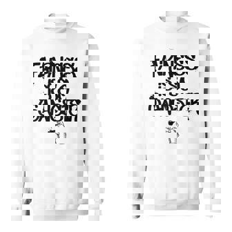 Fairness Is So Gangster Positive Kindness Love Sweatshirt - Monsterry