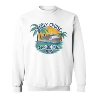 Family Cruise Caribbean 2025 Nautical Adventure Souvenir Sweatshirt - Geschenkecke